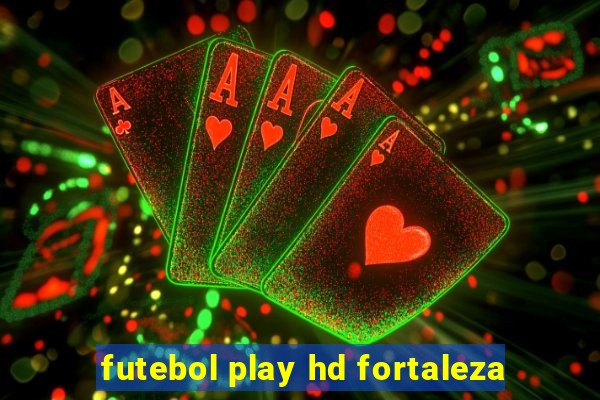 futebol play hd fortaleza